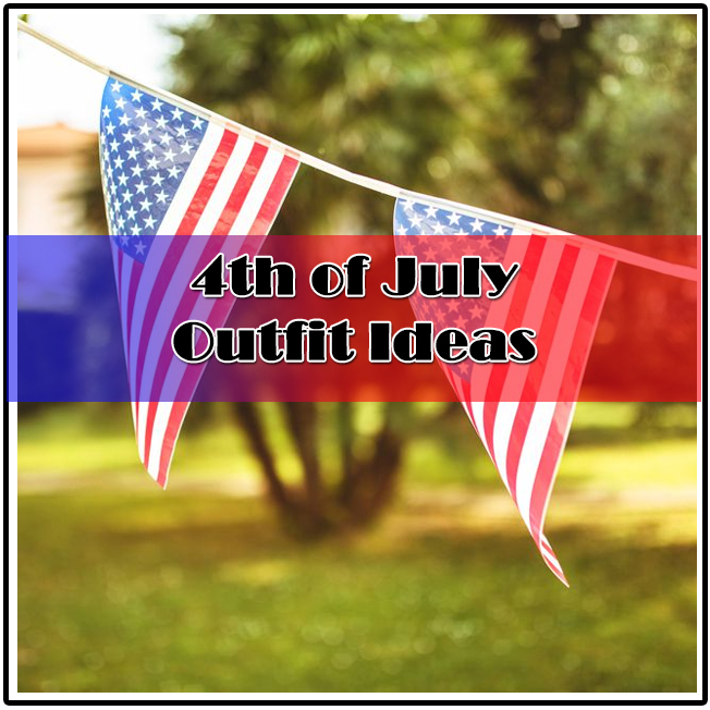 July 4th Outfit Ideas